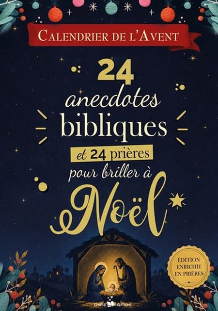 Calendrier de l'avent : 24 anecdotes bibliques et 24 prieres pour briller a noël