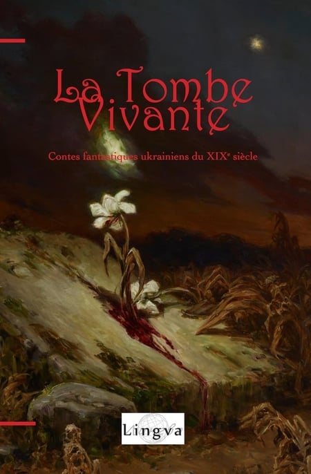 La Tombe vivante : Contes fantastiques ukrainiens du XIXe siècle