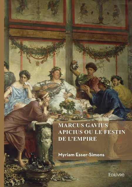Marcus gavius apicius ou le festin de l'empire