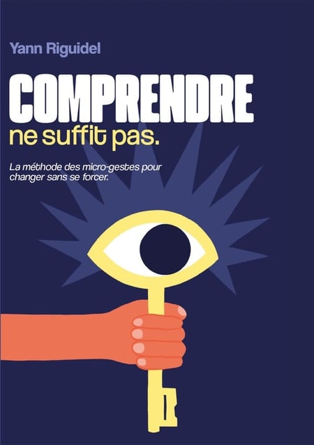 Comprendre ne suffit pas : La méthode des micro-gestes pour changer sans se forcer