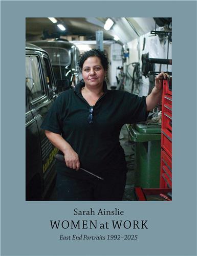 Women at work east end portraits 1992-2025 /anglais