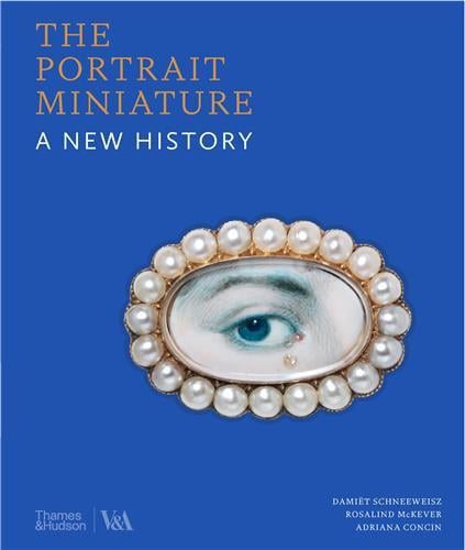 The portrait miniature a new history /anglais