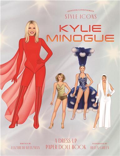 Style icons: kylie minogue a dress-up paper doll book /anglais
