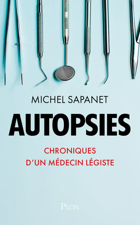Chroniques d'un médecin légiste de Michel Sapanet – L'oeil de Luciole