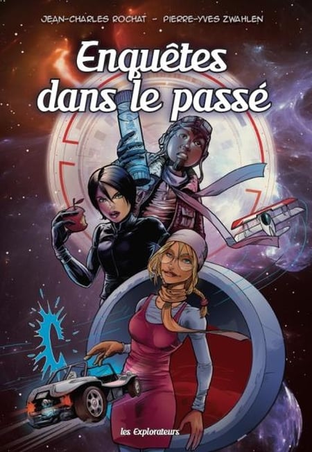 Les explorateurs Tome 1 : enquêtes dans le passé