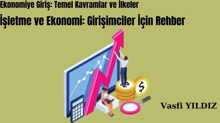 Ekonomiye Giriş: Temel Kavramlar ve İlkeler İşletme ve Ekonomi: Girişimciler İçin Rehber