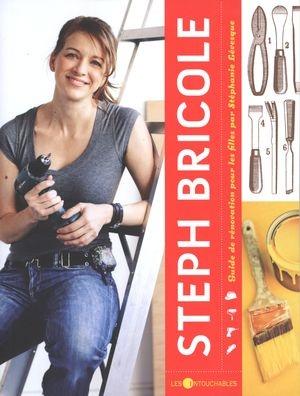 Steph bricole : guide de renovation pour les filles