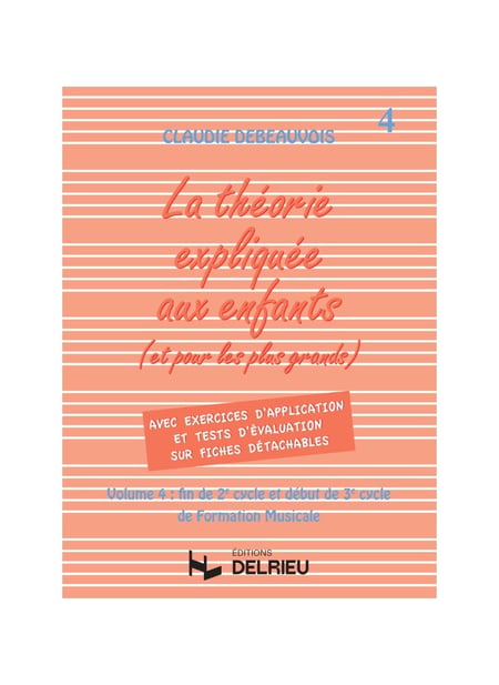 Théorie expliquée aux enfants Volume 4 - Méthode Solfège et Formation Musicale - 2è et 3è cycles