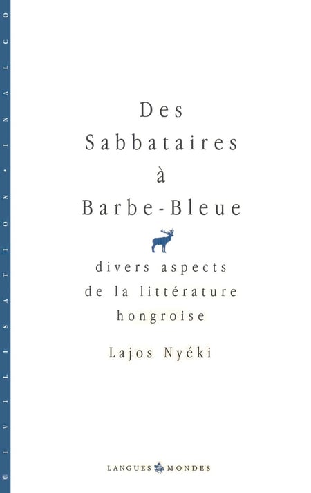 Des sabbataires a barbe-bleue : Divers aspects de la littérature hongroise