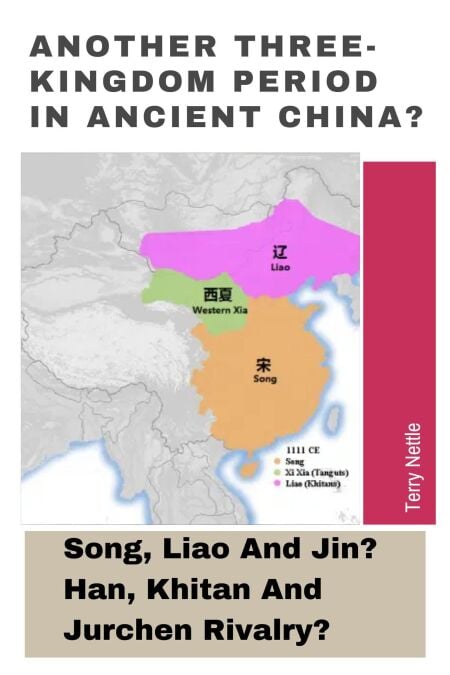 Another Three-Kingdom Period In Ancient China?: Song, Liao And Jin? Han, Khitan And Jurchen Rivalry?