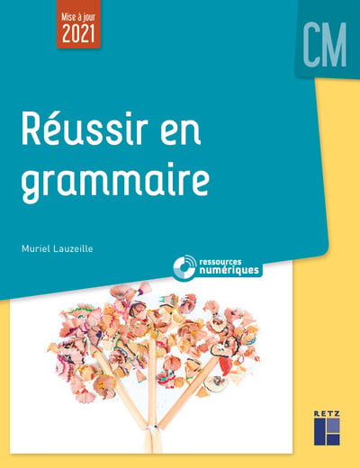 Réussir en grammaire au CM + ressources numériques (édition 2021)