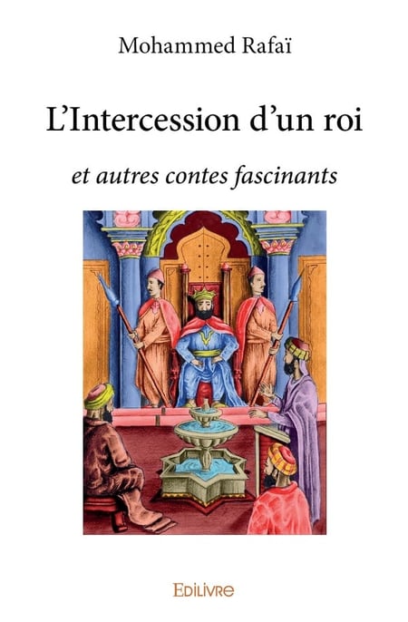L'Intercession d'un roi : et autres contes fascinants