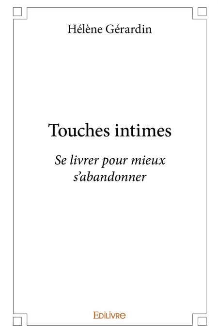 Touches intimes : Se livrer pour mieux s'abandonner