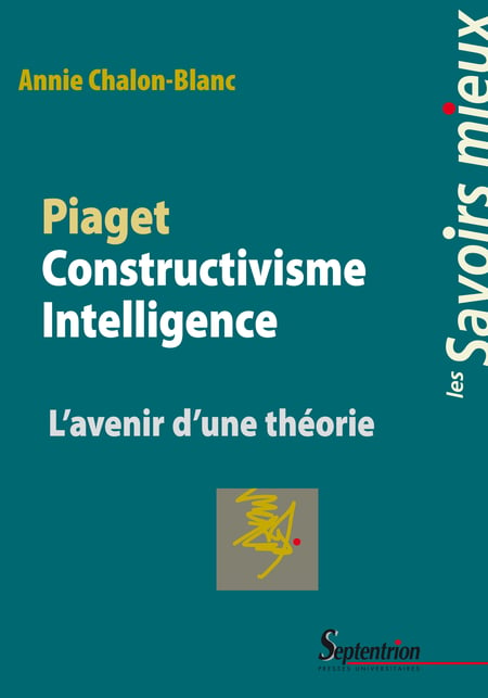 Piaget Constructivisme Intelligence L avenir d une th orie