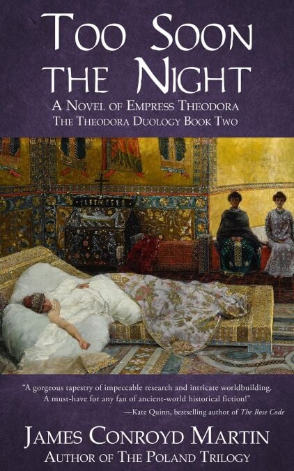 Too Soon the Night: A Novel of Empress Theodora (The Theodora Duology Book Two)
