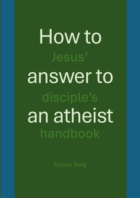 How to answer to an atheist - Jesus' disciple's handbook