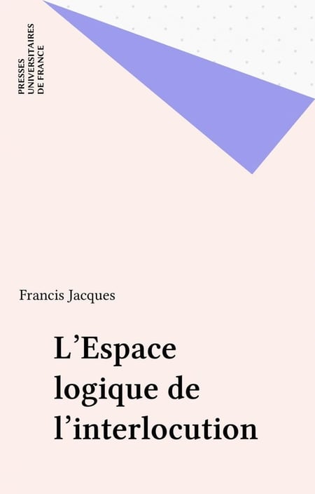 L'espace logique de l'interlocution - Dialogiques 2