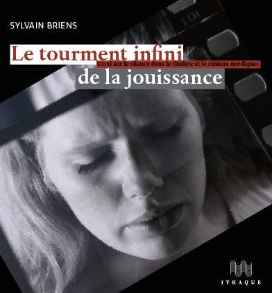 Le tumulte sans fin de la jouissance - essai sur le silence dans le théâtre et le cinéma nordiques