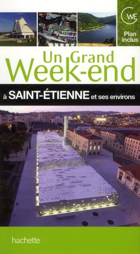 Un grand week-end : Saint-Etienne et ses environs
