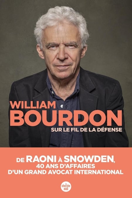 Sur le fil de la défense : de Raoni à Snowden, 40 ans d'affaires d'un grand avocat international