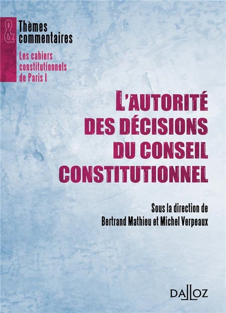 L'autorité des décisions du Conseil constitutionnel
