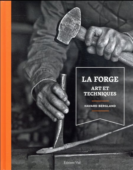 Art et Techniques de la Forge 【仏語】 La forge : Art et techniques : Havard Bergland | Cultura