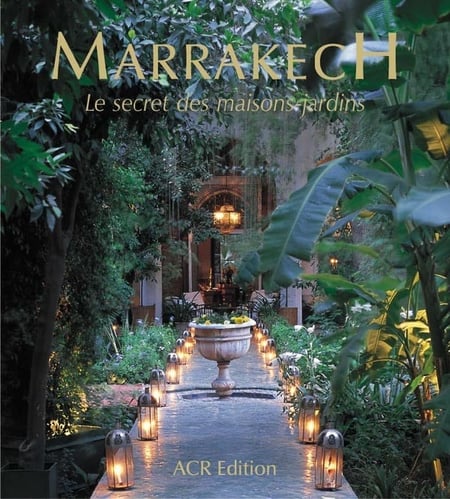 Marrakech, secret des maisons jardin