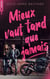 Mieux vaut tard que jamais
