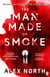 The Man Made of Smoke - A chilling psychological thriller from the bestselling author of The Whisper Man