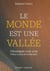 Le Monde est une vallée