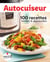 Autocuiseur - 100 recettes testées & approuvées