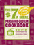 The $7 a Meal Pressure Cooker Cookbook - 301 Delicious Meals You Can Prepare Quickly for the Whole Family