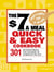 The $7 a Meal Quick and Easy Cookbook - 301 Delicious Meals You Can Make in 30 Minutes or Less