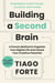Building a Second Brain - A Proven Method to Organize Your Digital Life and Unlock Your Creative Potential