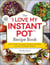 The "I Love My Instant Pot®" Recipe Book - From Trail Mix Oatmeal to Mongolian Beef BBQ, 175 Easy and Delicious Recipes