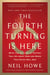 The Fourth Turning Is Here - What the Seasons of History Tell Us about How and When This Crisis Will End