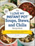The "I Love My Instant Pot®" Soups, Stews, and Chilis Recipe Book - From Chicken Noodle Soup to Lobster Bisque, 175 Easy and Delicious Recipes