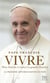 Vivre - Evénement ! La première autobiographie du Pape François