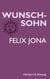 Wunschsohn - Felix Jona