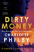 Dirty Money - The 'instantly gripping' detective crime thriller - Bella Mackie