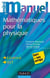 Mini Manuel de Mathématiques pour la Physique - Cours + exercices corrigés