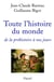Toute l'histoire du monde - de la préhistoire à nos jours