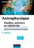 Astrophysique - 2e éd. - Etoiles, univers et relativité