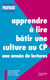 Apprendre à lire, bâtir une culture au CP - Une année de lectures - Ebook PDF - Une année de lectures