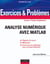 Exercices et problèmes d'Analyse numérique avec Matlab - Rappels de cours, corrigés détaillés, méthodes
