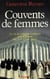 Couvents de femmes - La vie des religieuses cloîtrées dans la France des XVIIe et XVIIIe siècles