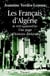 Les Français d'Algérie - De 1830 à aujourd'hui - Une page d'histoire déchirée