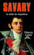 Savary - Le séide de Napoléon
