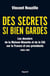 Des secrets si bien gardés. Les dossiers de la CIA et de la Maison-Blanche - Les dossiers de la CIA et de la Maison-Blanche sur la France et ses Présidents - 1958-1981