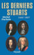 Les derniers Stuarts - 1660 - 1807